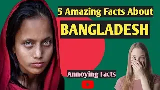 5 amazing Facts About Bangladesh|Unusual And Fun Facts About Bangladesh