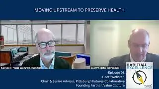 Geoff Webster: Moving Upstream to Preserve Health, Habitual Excellence Podcast Episode 98