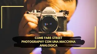 HOW TO MAKE STREET PHOTOGRAPHY WITH AN ANALOG CAMERA (IT - sub EN)