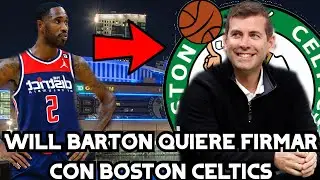 MERCADO NBA 2022-2023 BOSTON CELTICS/ WILL BARTON QUIERE FIRMAR CON BOSTON CELTICS/ CELTICS RUMORES