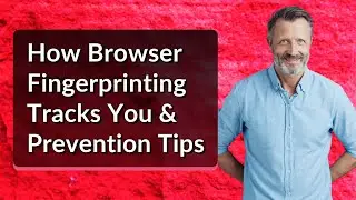How Browser Fingerprinting Tracks You & Prevention Tips