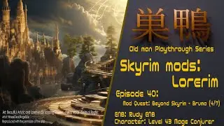Old man plays: Lorerim - ep40 - Mod quest: Beyond Skyrim - Bruma (4/7)