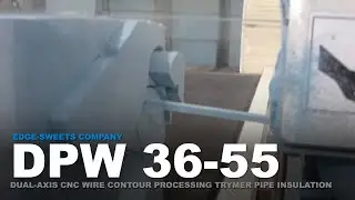 DPW 36-55 - Dual-Axis CNC Wire Contour Saw Cutting Dow Trymer Pipe Insulation | Edge-Sweets