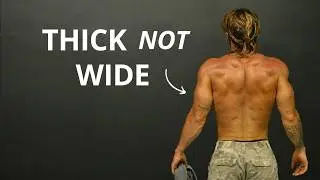 How To Build A Masculine Back (Thickness Over Width)
