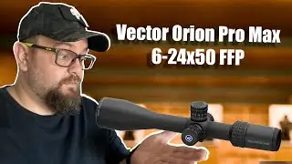 Lunette Vector Optics : ORION PRO MAX 6-24x50 FFP (FR) .Le TOP rapport QUALITE/PRIX