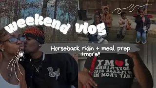 He FINALLY Came Home🥺🥹🥹Weekend Vlog + Horseback Riding + MORE!!