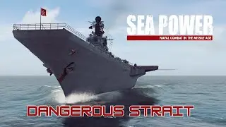 New Series - Sea Power - Naval Combat in the Missile Age - Dangerous Strait