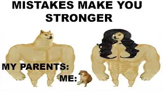 Mistakes make you stronger Memes