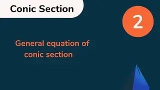 Conic section L-2 | General equation of conic section | IITJEE |NCERT | CBSE|11thClass|Maths