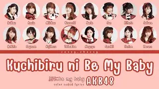 AKB48 'KUCHIBIRU NI BE MY BABY' LYRICS (AKB48 '唇にBE MY BABY' 歌詞) | Color Coded Lyrics KAN_ROM_ENG