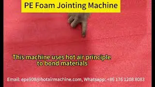 PE foam jointing machine | hot air bonding |  EPE Polyethylene foam rolls edge to edge bonding