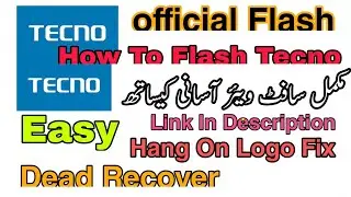 How To Flash All TECNO Mobile Software Without Any Device Dead Boot Recover Hang On Logo Fix