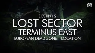Destiny 2 - Lost Sector: Terminus East Location (European Dead Zone / EDZ)