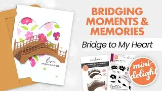 Add Scenic Bridges to Your Projects with This Stunning Stamp & Die Set!