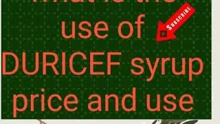 What is the use of DURICEF syrup// oral suspension for children// Price and Use full detail