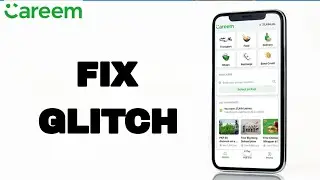 How To Fix And Solve Glitch On Careem App | Final Solution