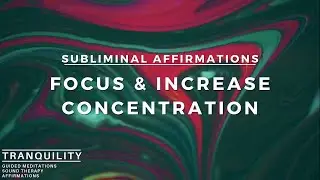 Focus, Productivity & Increase Concentration | Subliminal Affirmations