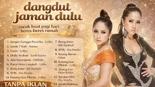 Kumpulan Dangdut Jaman Dulu Paling Enak 🔥 Teman Pagi Beres-Beres Rumah | Tanpa Iklan Nonstop