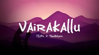 Vairakallu - Lyrics (ItsPc X Thudwiser)