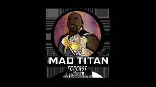 The Mad Titan Podcast - Season 2 Episode 5