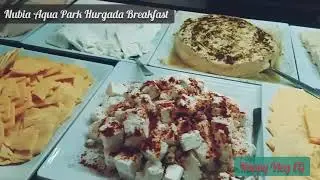 Breakfast at EL Karma Beach Hurghada Aqua Park Full Review Rates and Amenities Tour (Formerly Nubia)