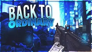 Back To The Ordinary | A Infinite Warfare Montage