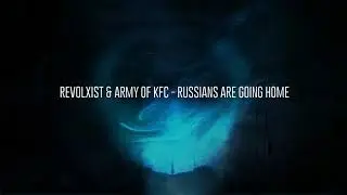 Revolxist & Army Of KFC - Russians Are Going Home