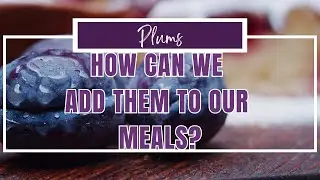 Plum food ideas | Add Plums to Meals | Plum Flavor | Plums meal ideas | Cook with plums | Plum meals