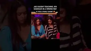 JAD CAUGHT TOUCHING JIYA SHANKAR IN A Wrong WAY IS THIS A FAMILY SHOW?#viral #biggbossott #elivsh