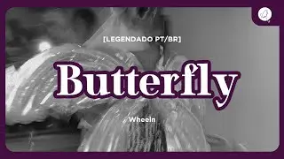 [LEGENDADO PT/BR] Wheein - Butterfly