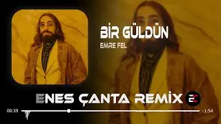 Emre Fel - Bir G&uuml;ld&uuml;n (Enes &Ccedil;anta Remix)