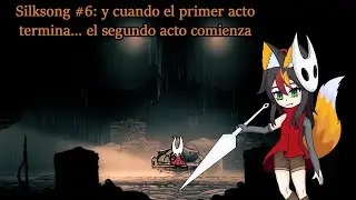 La gigantesca y entre revesada ciudadela | Igna-Lun Juega SilkSong #6