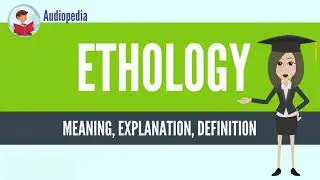 What Is ETHOLOGY? ETHOLOGY Definition & Meaning