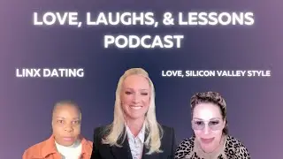 Love, Silicon Valley Style on Love, Laughs, & Lessons Podcast