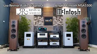 Trải nghiệm Loa Revival Audio Atalante 4 Ngọt Ngào Chất Pháp Phối Ghép Ampli McIntosh MSA5500