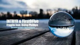 Intryx & FirstOFive (Feat Daisy Phillips) -Fragile (Devansh Rastogi & Amaerel Remix)
