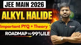 Roadmap to 99%ile in 40 days | ALKYL HALIDE | |JEE MAIN 2026