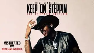 Mike Clark Jr. - Mistreated (feat. Boosie & Anthony Q) [Official Audio]