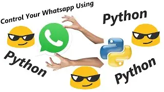 Control your Whatsapp just 2 line of python code!!!!!!!!!!!!!!!