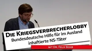 Deutsche Hilfe f&uuml;r NS-T&auml;ter im Ausland. Die Kriegsverbrecherlobby - Dr. Bohr, 12.08.2019