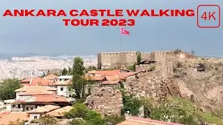 ANKARA CASTLE WALKING TOUR 2023 | 4K