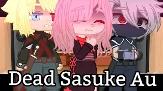 Dead Sasuke Au react· || 1/2 ||Original