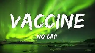No Cap - Vaccine (Lyrics)
