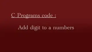 C program codes add digit to a numbers