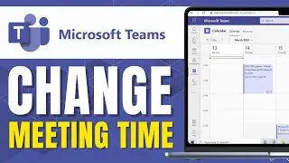 HOW TO CHANGE MEETING TIME IN MICROSOFT TEAMS