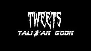 TaliBan Goon - TWEETS [PRODBYQU!$7]