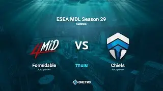 ESEA MDL Season 29 Australia | Formidable vs Chiefs | BO1 | by Afor1zm