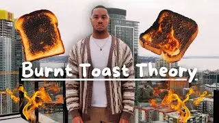 Burnt Toast Theory 🍞 - Everything Happens For A Reason