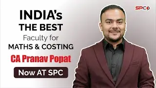 India's The Best Faculty for Math's & Costing CA Pranav Popat Now at SPC
