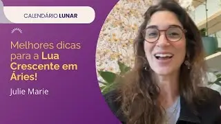 Melhores dicas para a Lua Crescente em Áries!